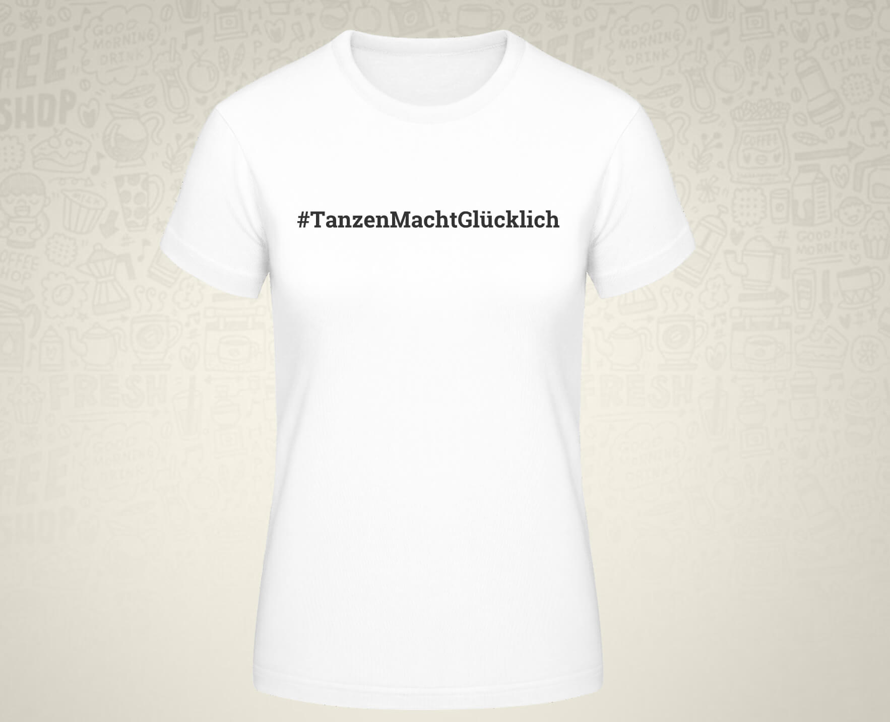 #TanzenMachtGlücklich T-Shirt für Frauen in weiß